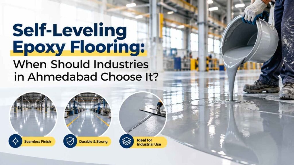 Self-Leveling Epoxy Flooring: When Should Industries in Ahmedabad Choose It?