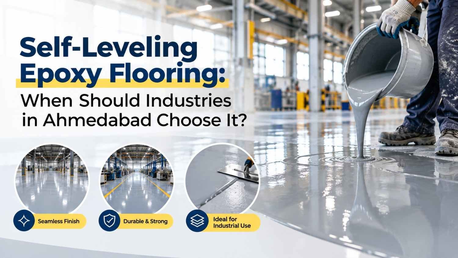 Self-Leveling Epoxy Flooring: When Should Industries in Ahmedabad Choose It?
